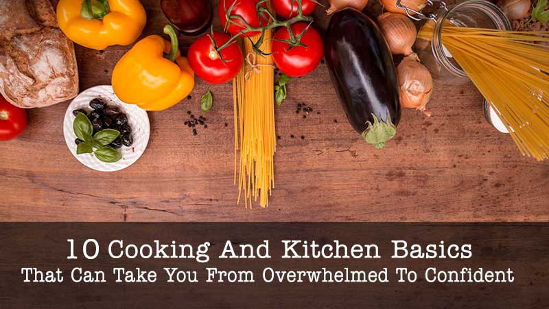 Cooking & Kitchen Basics: That Can Make You Confident